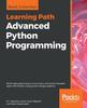 The Advanced Python Programming : Build High Performance, Concurrent, and Multi-threaded Apps with Python Using Proven Design Patterns Book