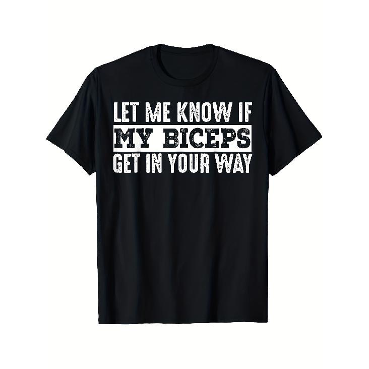 Let Me Know If My Biceps Get in Your Way - Funny Gym Workout T-Shirt S чёрный