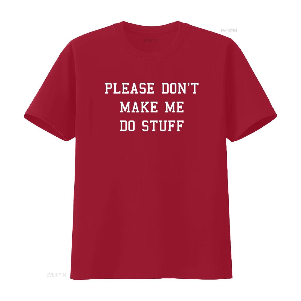 Please Don t Make Me Do Stuff Funny Adult Shirtns shirt vintage Washed fashion Soft Stylish designer clothes Unisex Slightly