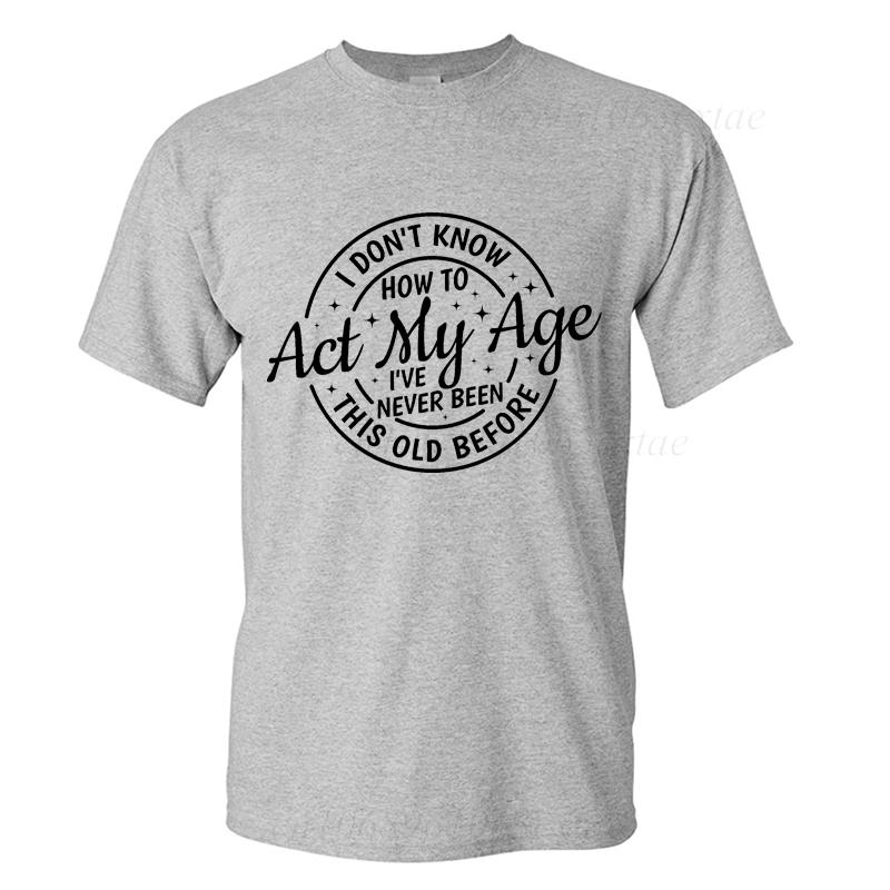Men's Summer Fashion T-shirts Funny Act My Age Letter Print T-shirts Loose Large Casual Round Neck Short Sleeve T-shirt Fashion