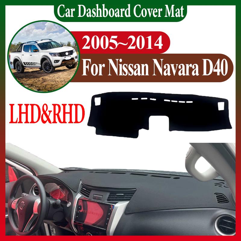 Accessories For Nissan Navara D40 2005~2014 Car Center Console Dash Mat Anti-Slip Dustproof Sunshade Dashmat Dashboard Cover Mat