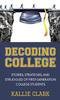 The Decoding College : Stories, Strategies, and Struggles of First-Generation College Students Book
