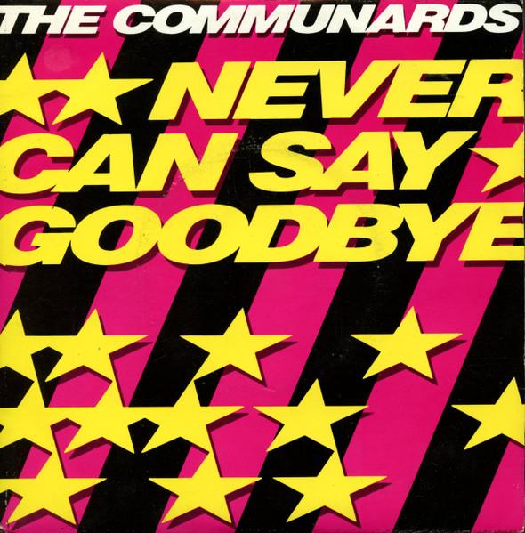 7inch Record COMMUNARDS - Never Can Say Goodbye 8862067 London Records 1987 France Dance & Electronica Used