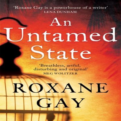 An Untamed State by Roxane Gay Paperback Book 9781472119827