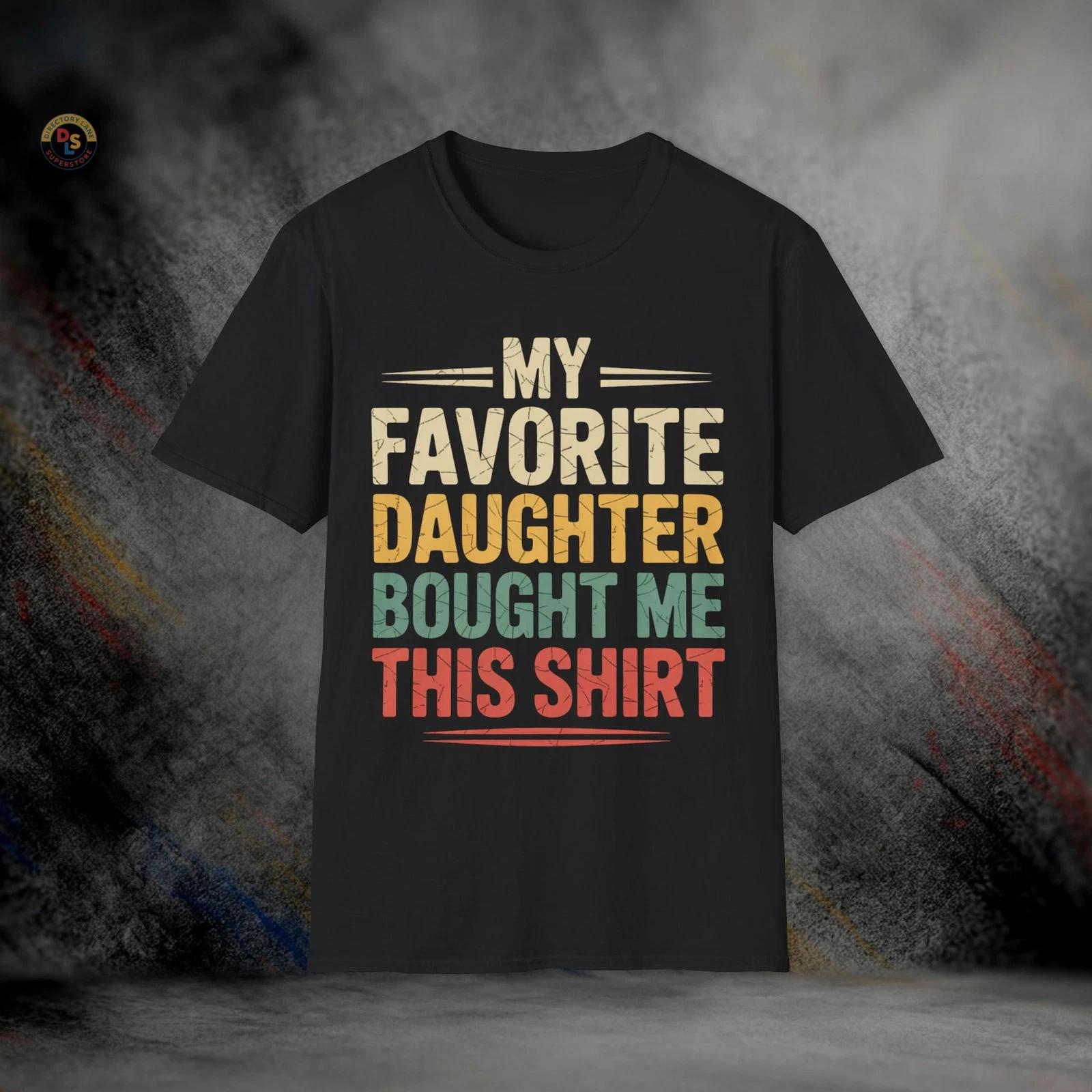 My Favorite Daughter Bought Me This Dad Gift T-Shirt | Softstyle Tee XXXL