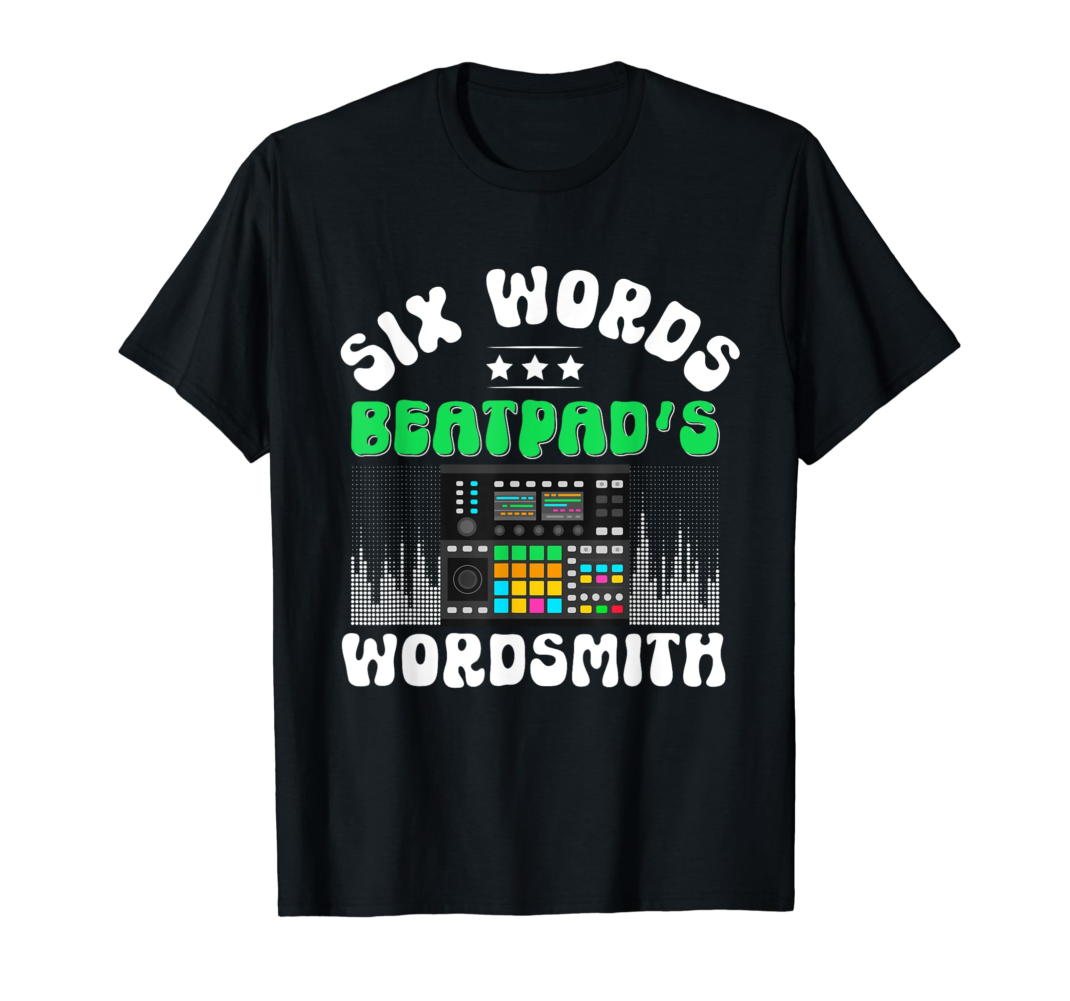 

Six Words Beatpad Rhythm Wordsmith Music Sampler Beatpad T-Shirt