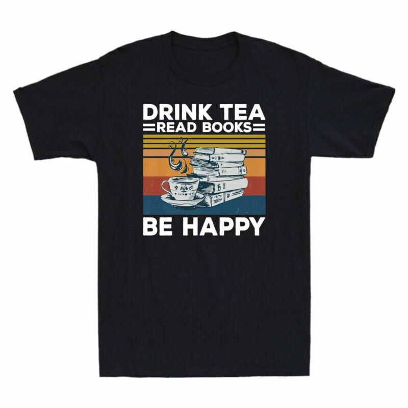 Drink Tea Read Books Be Happy Vintage Gift Men s Cotton Short Sleeve T-Shirt XL