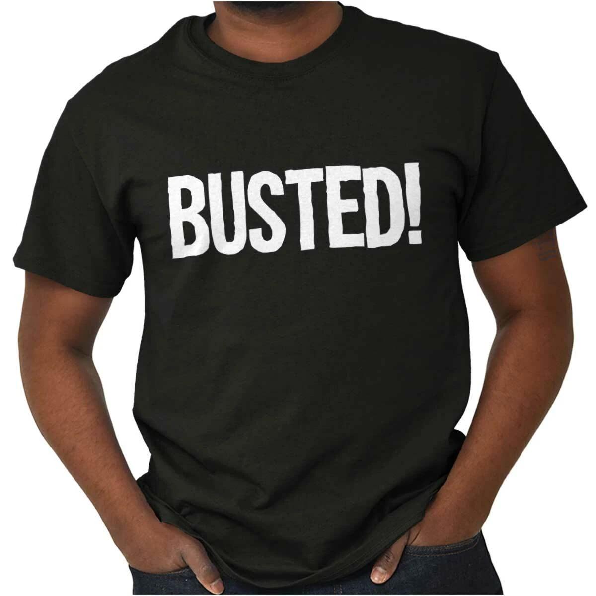 Funny Sarcastic Troublemaker Humor Busted Womens or Mens Crewneck T Shirt Tee L