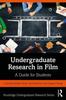 The Undergraduate Research In Film : A Guide for Students Book