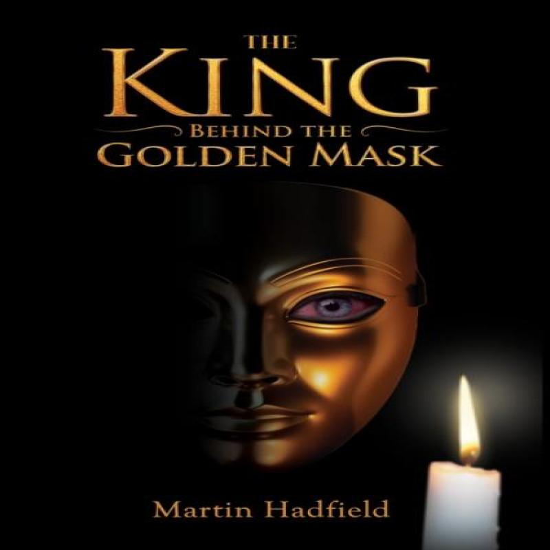The King Behind the Golden Mask by Martin Hadfield Paperback Book 9781035894956