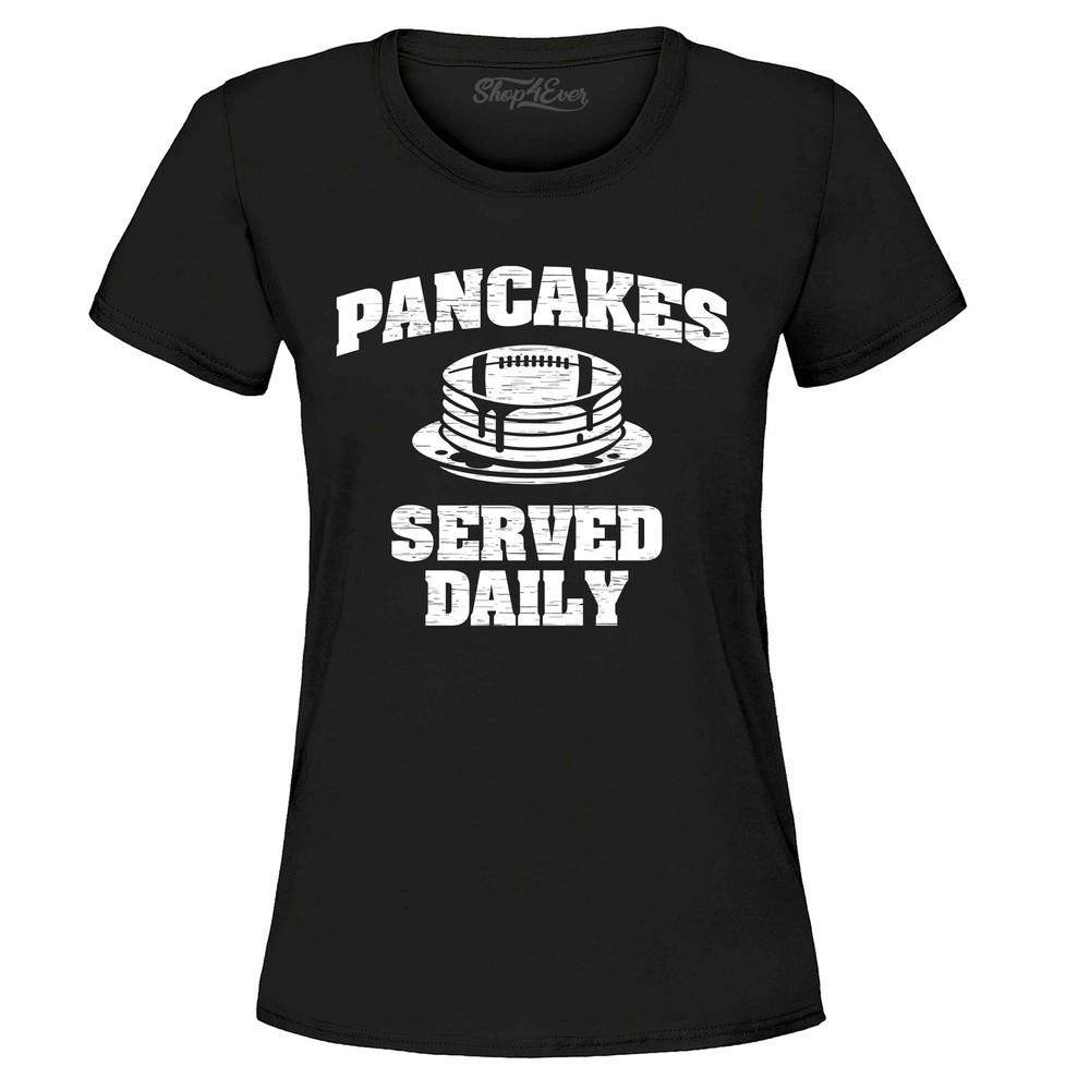 

Distressed Pancakes Served Daily Women s T-Shirt Pancakes Shirts 4XL