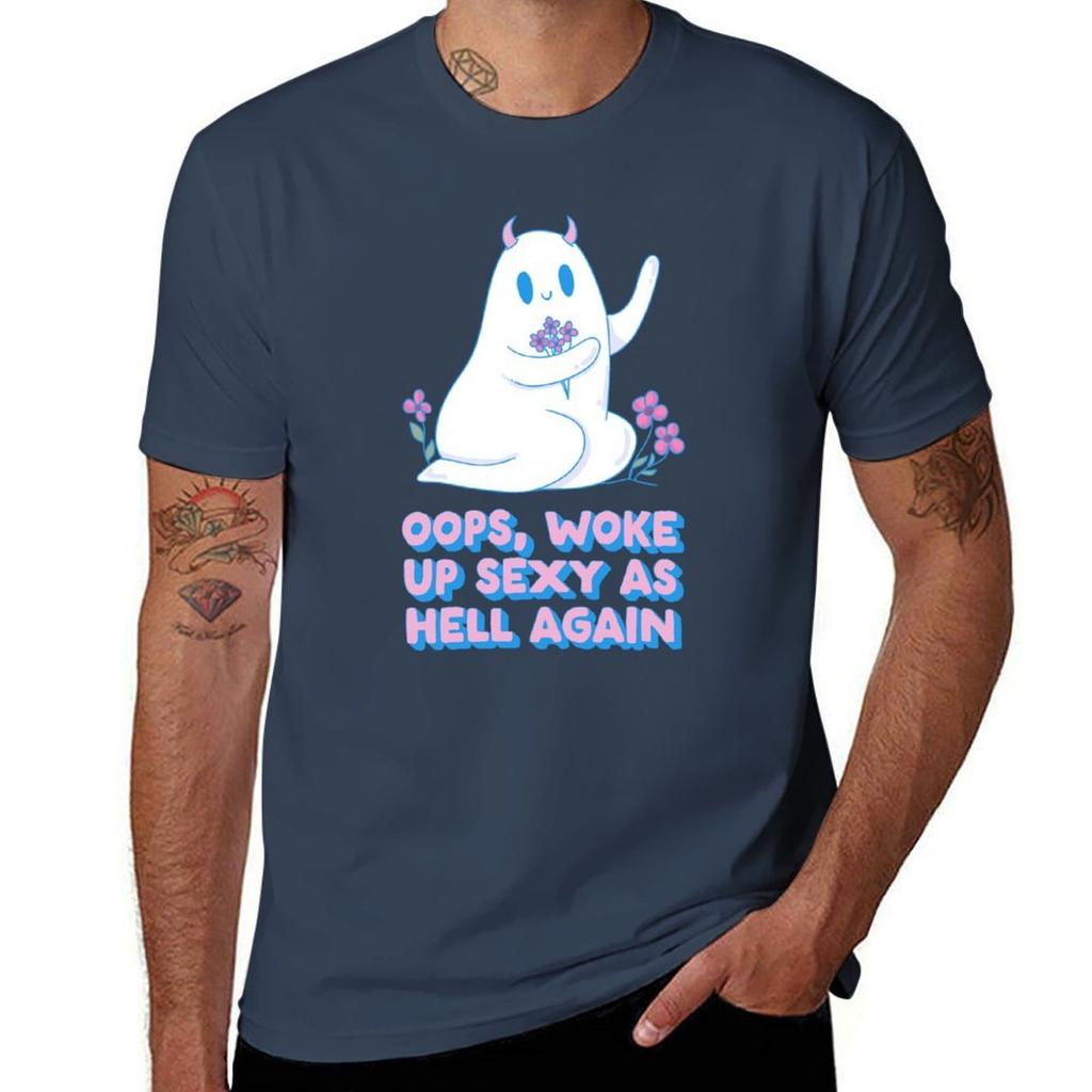 Oops Woke Up Sexy As Hell Again Cute Ghost Tshirt Breathable Sportswear Tshirt For Unisex