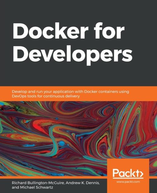 Kniha Docker for Developers : Develop and Run Your Application with Docker Containers Using DevOps Tools for Continuous Delivery