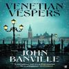 Venetian Vespers by John Banville Hardback Book 9780571386635