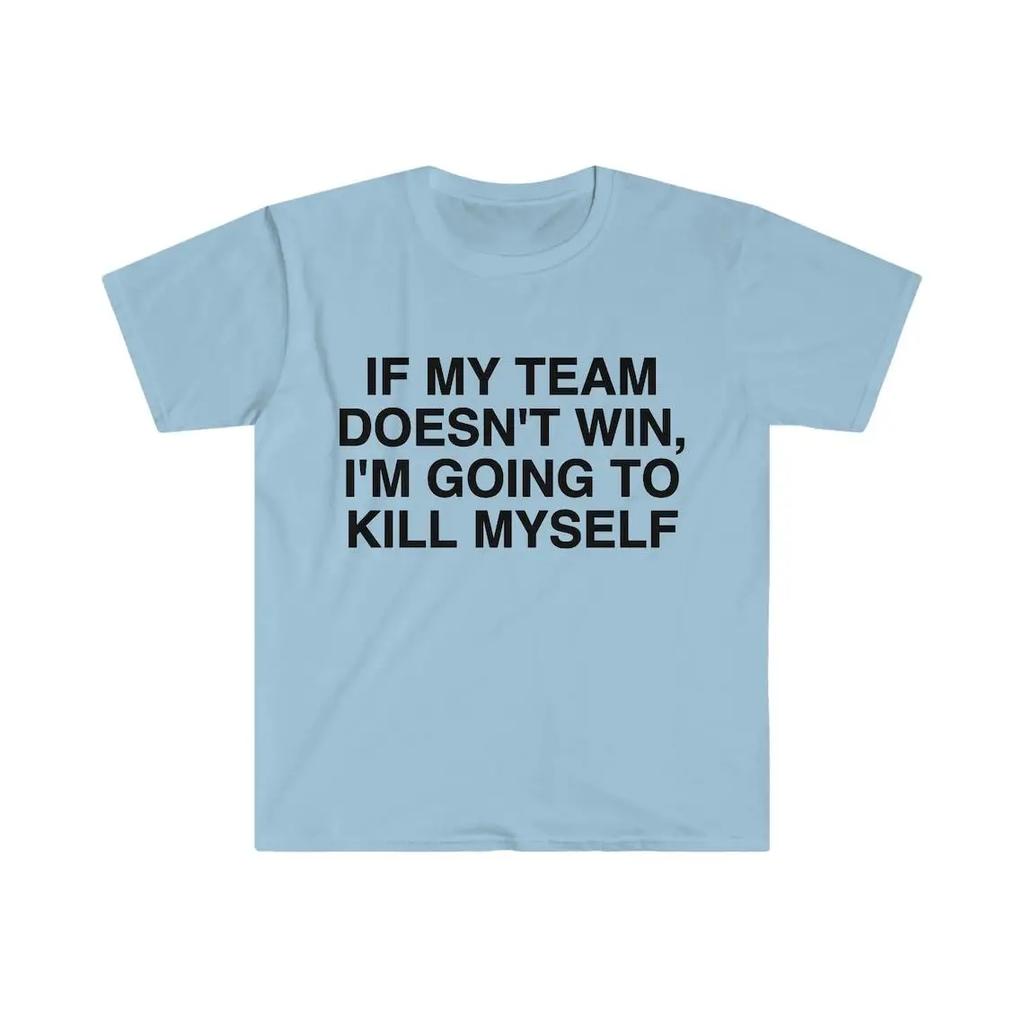 2024 Wenn mein Team nicht gewinnt, bringe ich mich um Unisex T-Shirts Rundhals Casual Herren T-Shirts Übergroßes Sommer Top Shirts