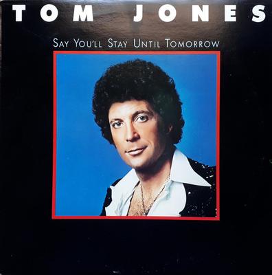 LP-skiva TOM JONES - Say You'll Stay Until Tomorrow PE34468 Epic 1977 Kanada Rock Begagnad