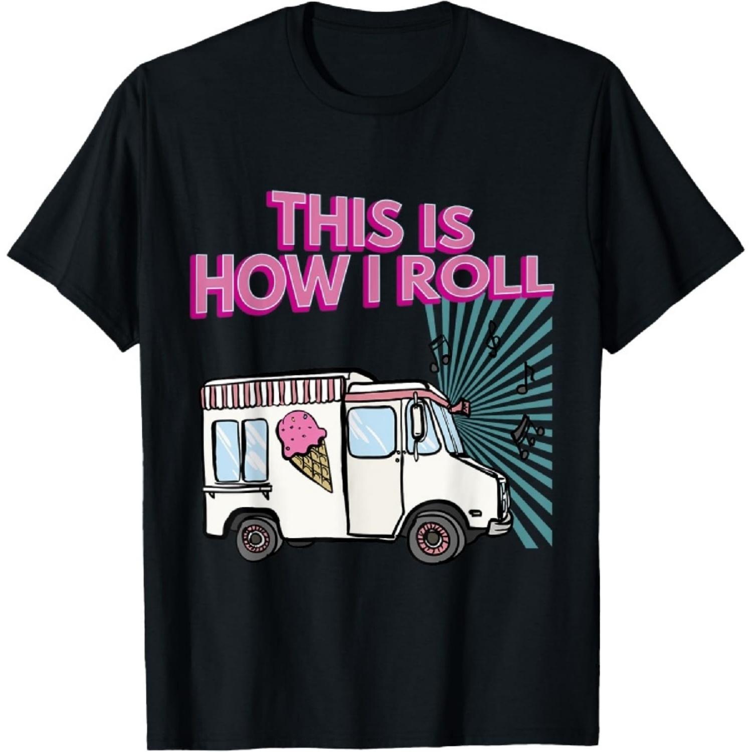 

This Is How I Roll Funny Casual Ice Cream Truck Gift T-Shirt XXXXXL чорний