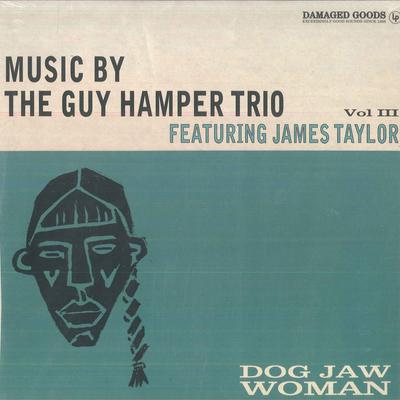 LP Record GUY HAMPER TRIO, JAMES TAYLOR - Dog Jaw Woman (Music By The Guy Ham DAMGOOD623LP Damaged Goods 2024 UK Rock