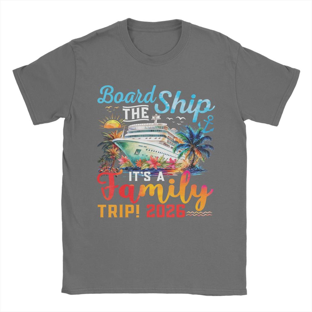 Board The Ship Its A Family Trip 2026 T Shirt Men Pure Cotton Fashion for Male TShirts Crew Neck Tees Short Sleeve Clothes