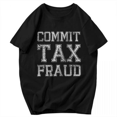 Men T Shirt Commit Tax Fraud White Vintage Gifts Y2K Graphic Oneck Unisex Clothing T Shirts