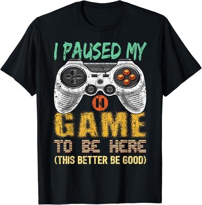 I Paused My Game To Be Here Gamer Video Game Gift Boys Men Gift Unisex T-Shirt