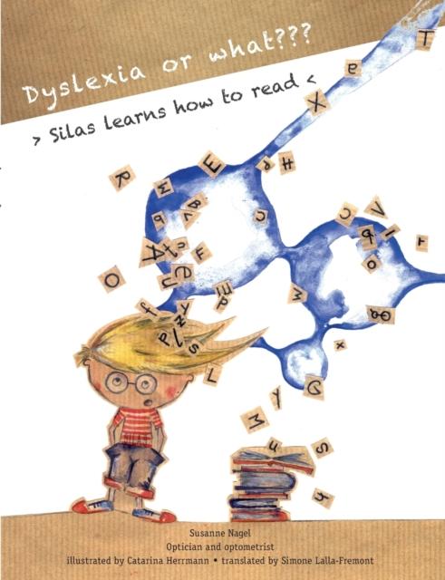 The Dyslexia or What? : Silas Learns How To Read Book