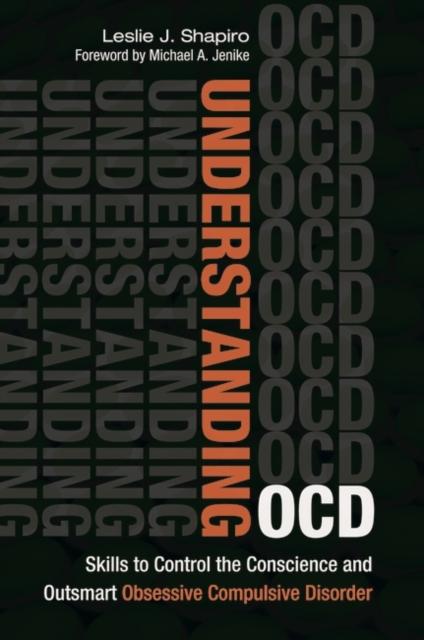 The Understanding OCD : Skills To Control the Conscience and Outsmart Obsessive Compulsive Disorder Book