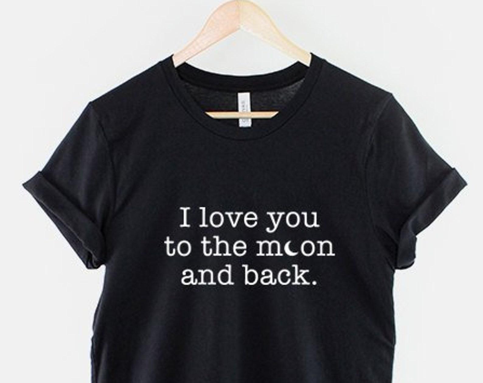Love You to the Moon Shirt, Romantic Quote T Shirt, Cute Couples Graphic Tee, Anniversary Gift Top XL