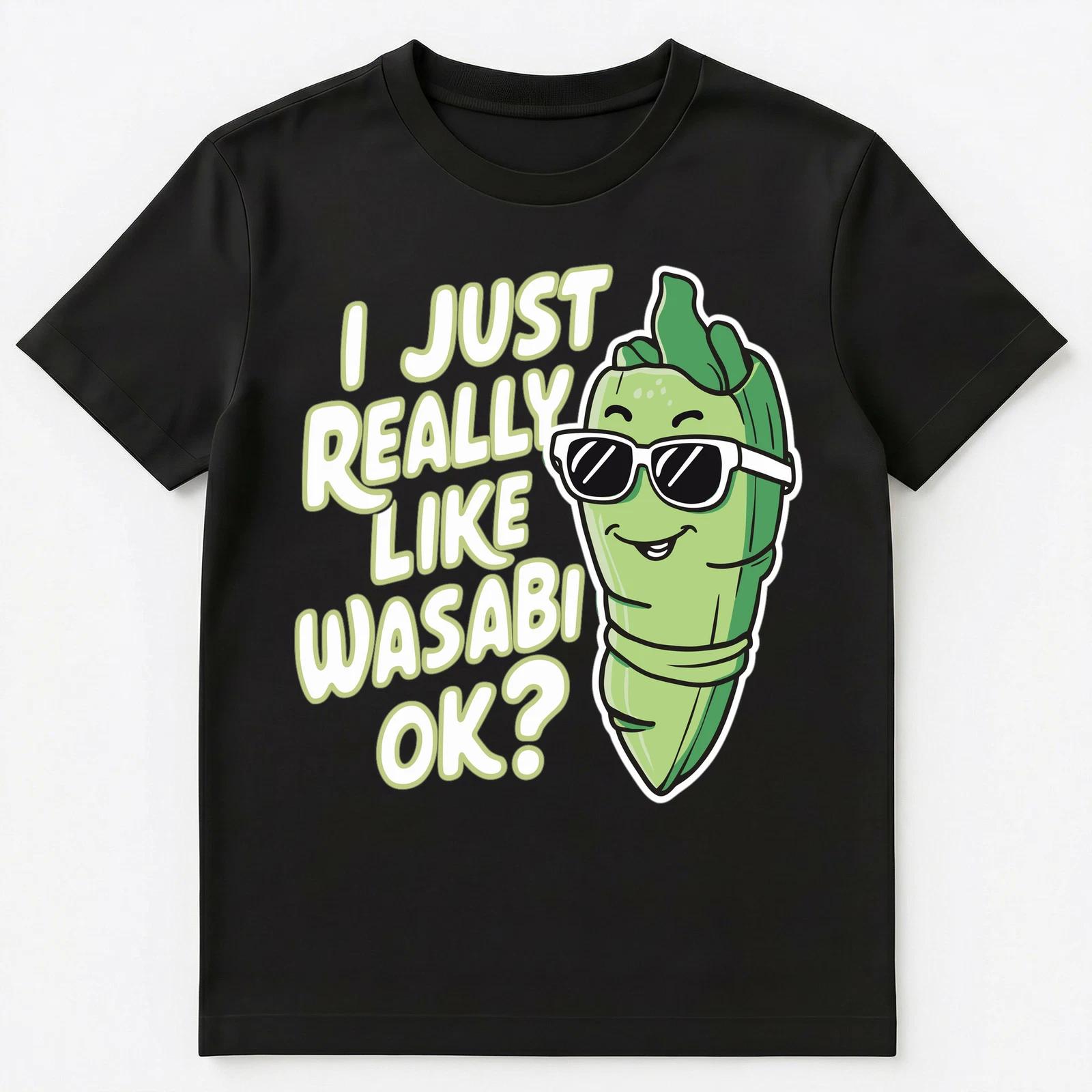 I Just Really Like Wasabi Ok Unisex T-Shirt L