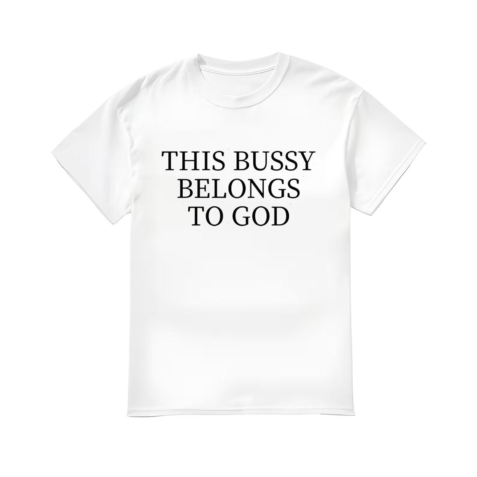 This Bussy Belongs to God Shirt L