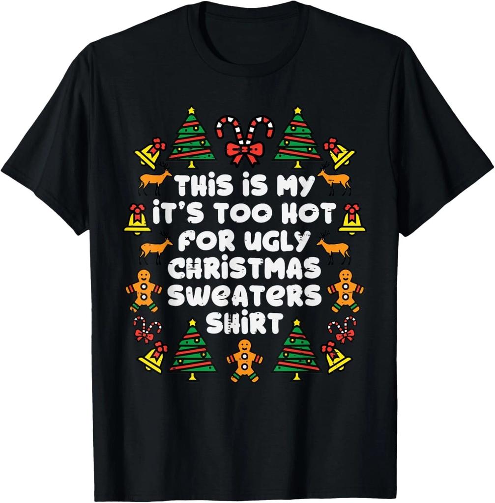 Too Hot Ugly Christmas Sweaters Funny Xmas Men Women Family T- Shirt