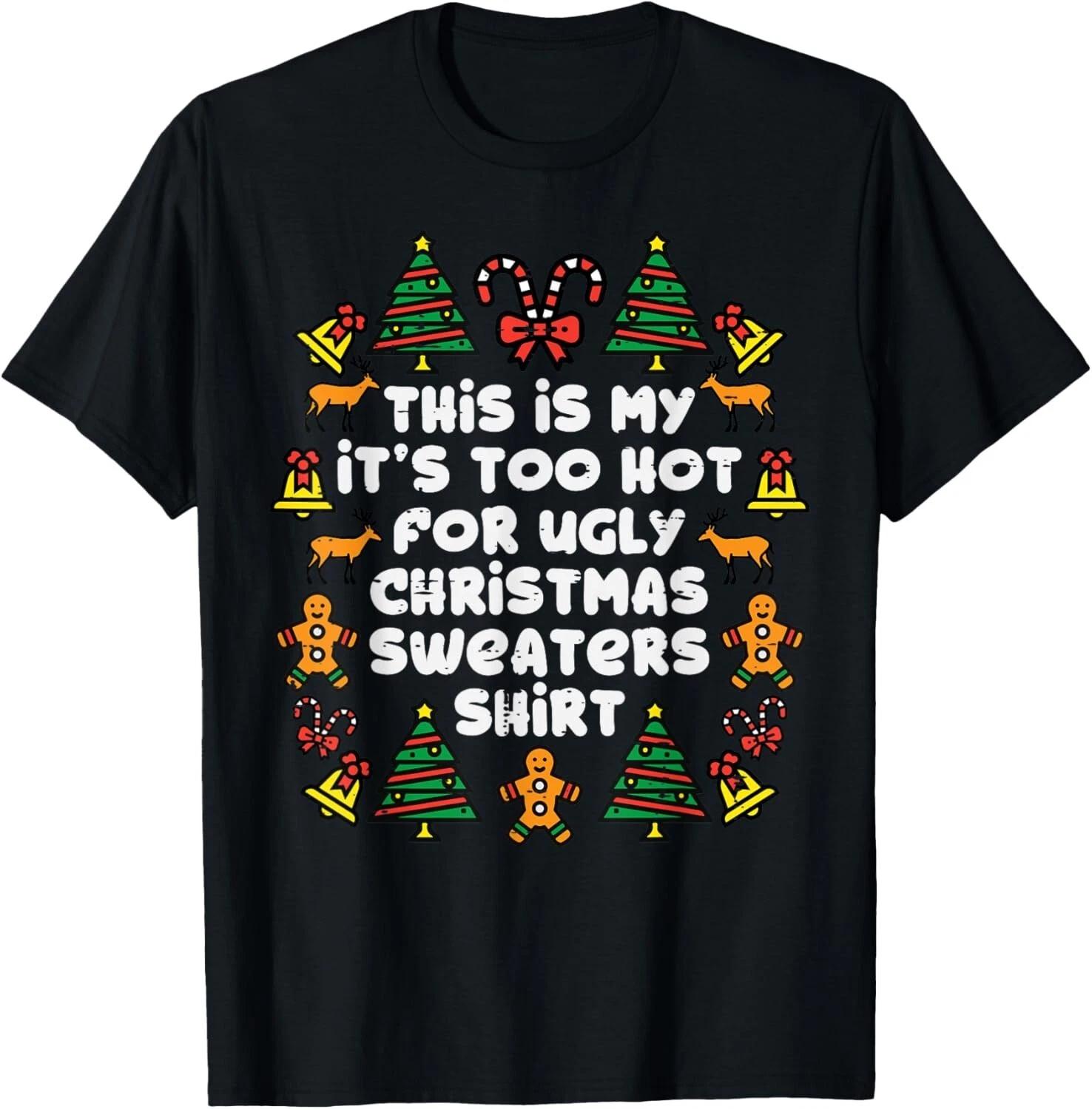 Too Hot Ugly Christmas Sweaters Funny Xmas Men Women Family T- Shirt XL