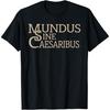 Mundus Sine Caesaribus - Eine Welt ohne Cäsaren T-Shirt