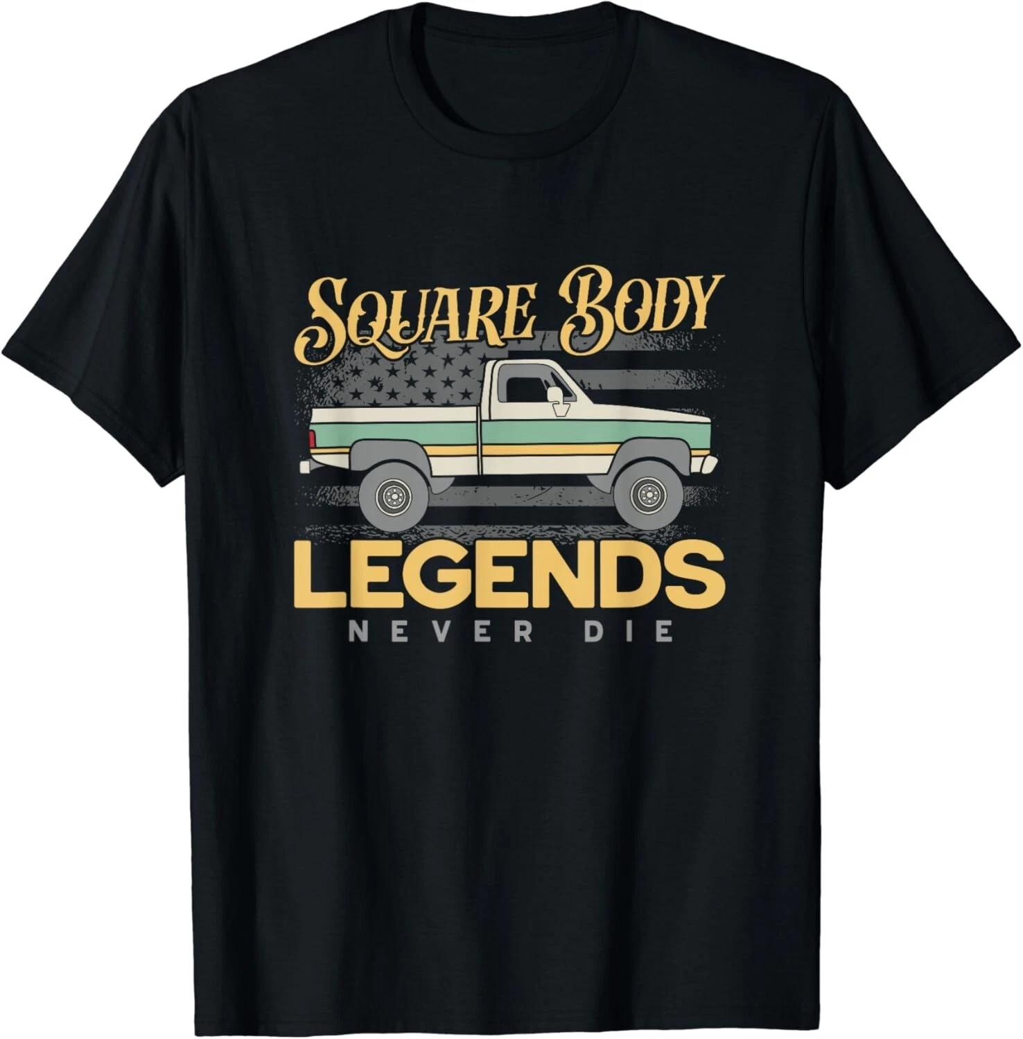 Square Body Legends Never Die Artwork For A Truck Driver Gift Unisex T-Shirt XL