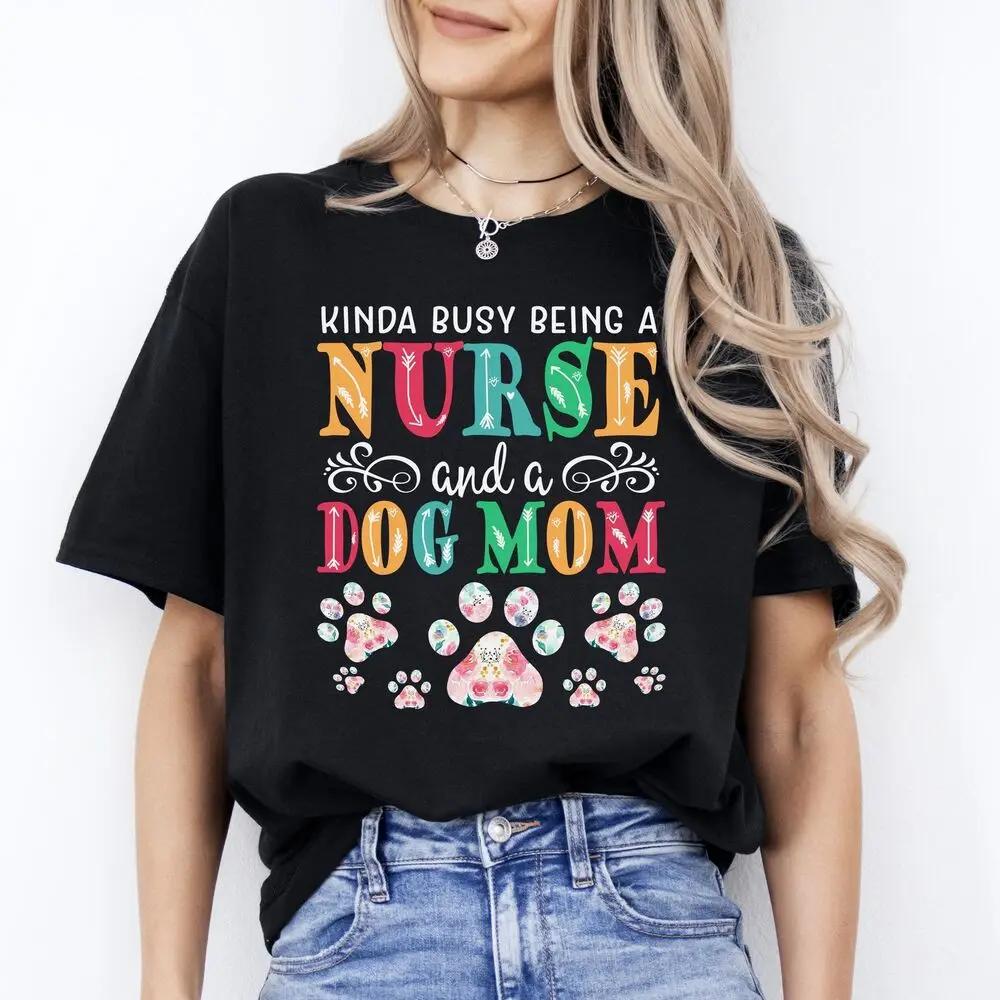 New Nurse Dog Mom Cotton Tshirt Gift Registered Nurse Dog Mom Unisex Tshirts Tops Clothing Gift for Dog Lovers