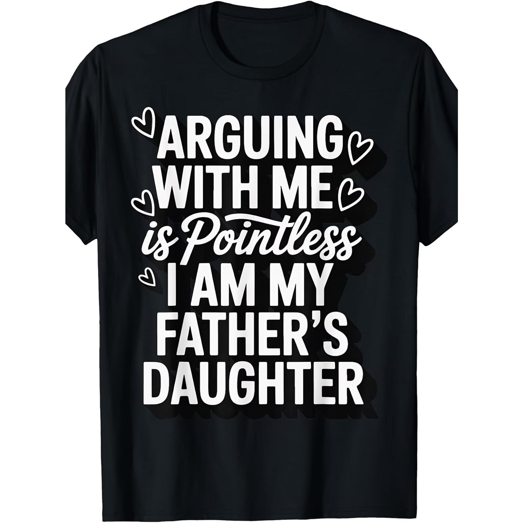 

Arguing with Me Is Pointless I Am My Father s Daughter T-Shirt Cotton Men s Round Neck Short Sleeves T-shirt XXL чорний