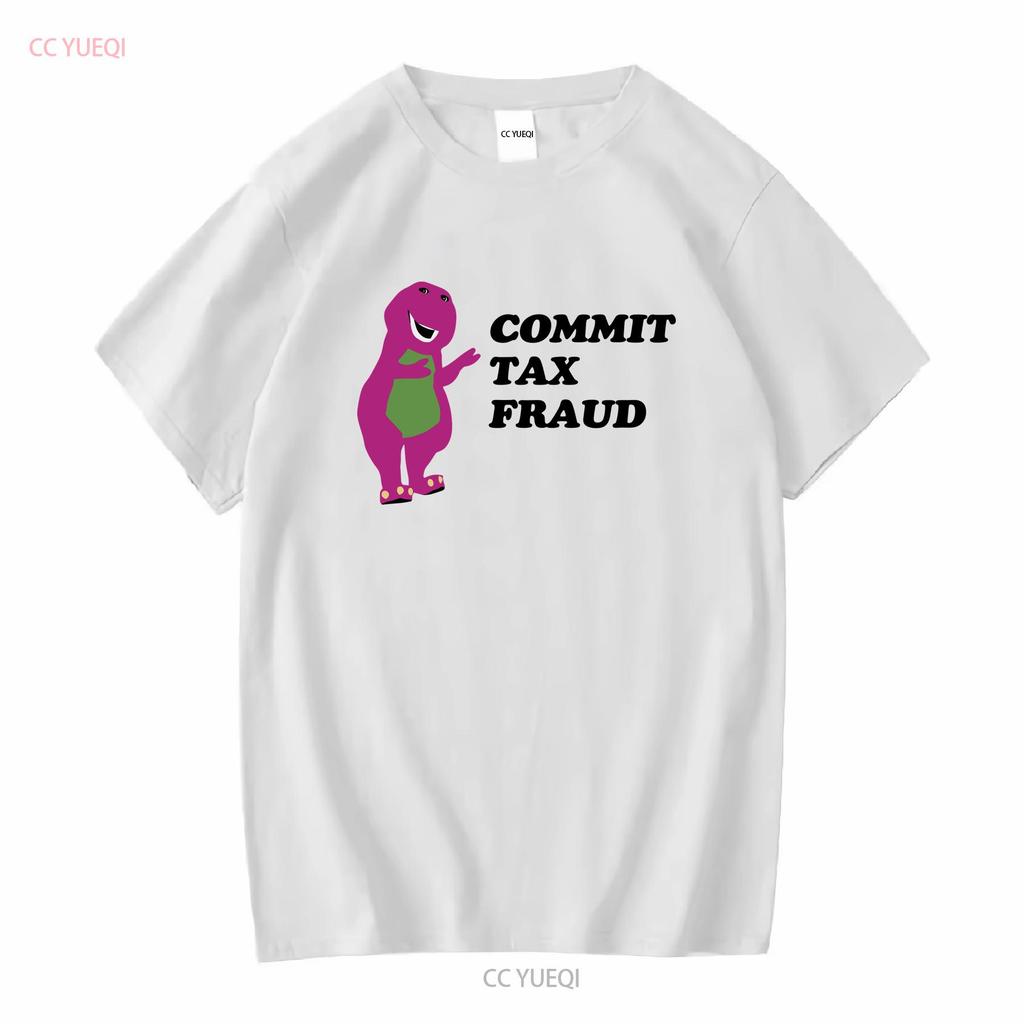 Commit Tax Fraud T Shirt Funny Parody Meme Satire Offensive Sarcastic Inappropriate Stupid Hit Maxes Evade Taxes Vintage Unisex