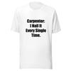 Carpenter I Nail It Every Single Time Funny Carpenter T-Shirt