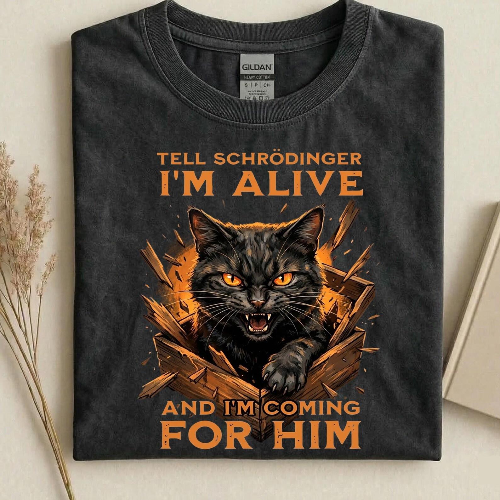 Tell Schrödinger I m Alive And I m Coming For Him T-Shirt, Funny Science Cat Graphic Tee, Sarcastic Physics Humor Shirt, Cat Lovers M