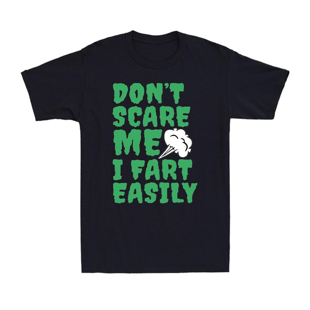 Don t Scare Me I Fart Easily Funny Fart Joke Hilarious Humor Men s T-Shirt S разноцветный