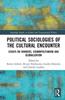 The Political Sociologies of the Cultural Encounter : Essays On Borders, Cosmopolitanism, and Globalization Book