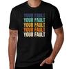 Your Fault TShirt Quick Dry Travel TShirt