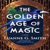 The Golden Age of Magic by Luanne G. Smith Paperback Book 9781662525018