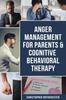 The Anger Management for Parents & Cognitive Behavioral Therapy Book