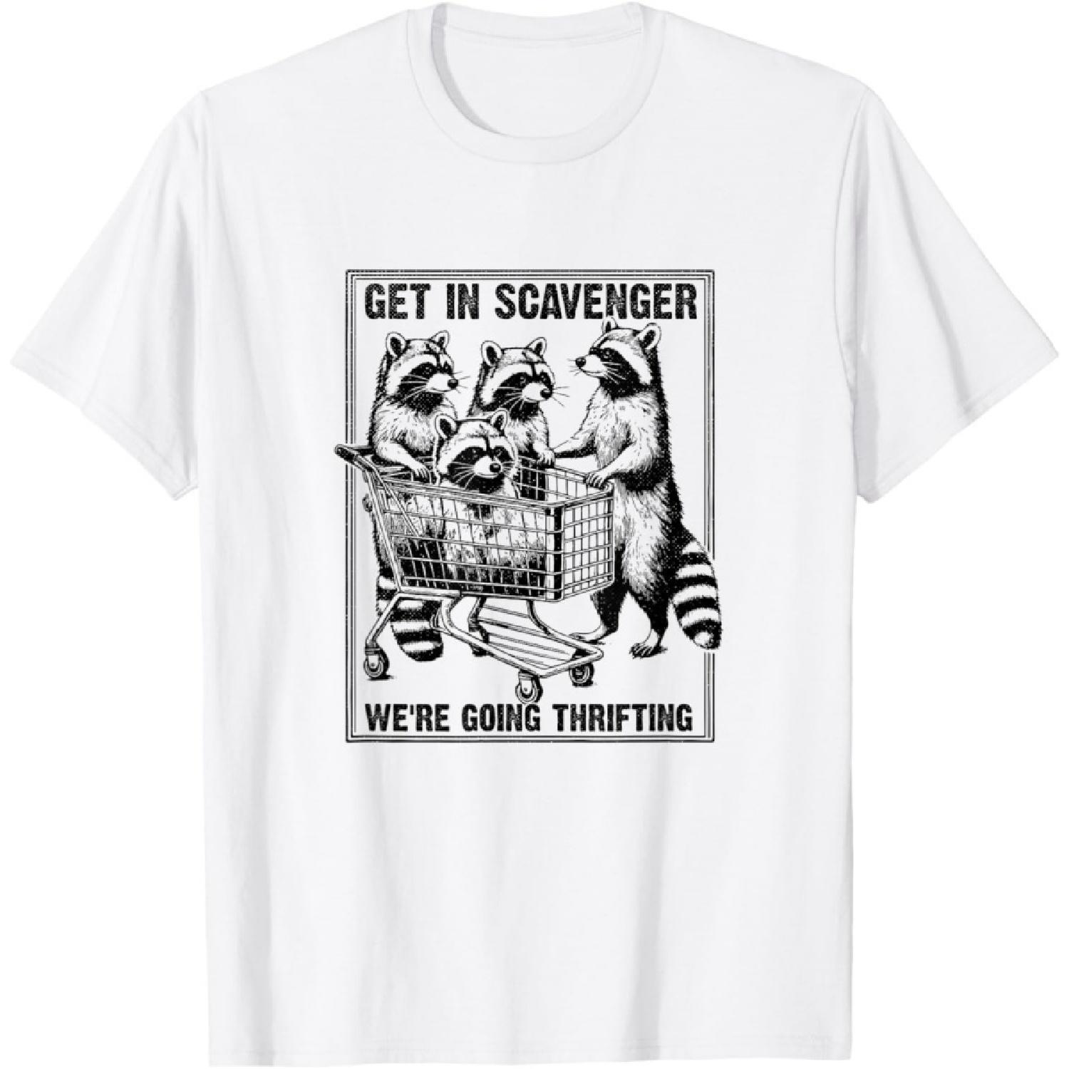 Get in Scavenger We re Going Thrifting Funny Raccoon T-Shirt S