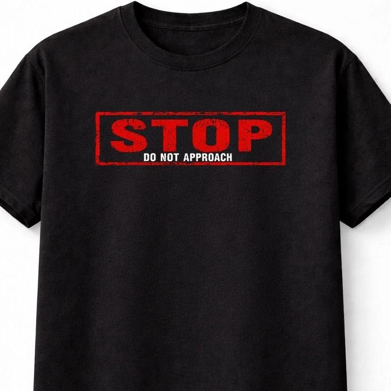 Stop Do Not Approach Funny Warning Humour Novelty Unisex TShirt S