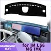 Fit for IM LS6 MG IM6 2023 2024 2025 2026 Car Accessories Dashmat Dashboard Cover Pad DashMat Sunshade Protective Carpet