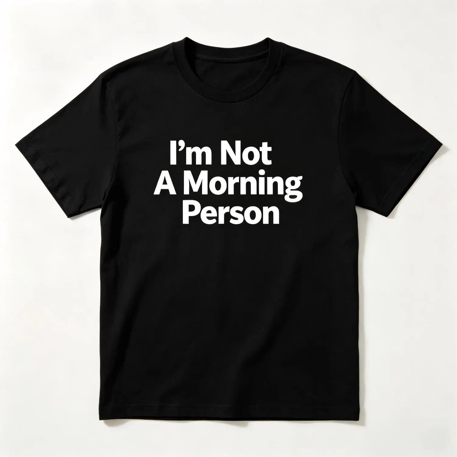 Relatable Funny Morning Person Black T-Shirt Comfortable Casual Sleepy Style S разноцветный