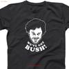 Wir haben Bush lustiges T-Shirt Spaß Humor Geek 80er Nerds Film Witz Geschenk XS 6X Vintage Gewaschen Unisex Dehnbar Lässig Mann