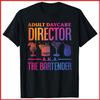 Adult Daycare Director Aka The Bartender Black Cotton T-Shirt S-5XL